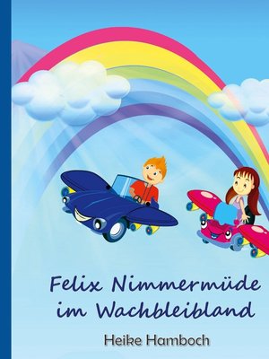 cover image of Felix Nimmermüde im Wachbleibland
